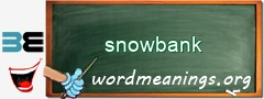 WordMeaning blackboard for snowbank